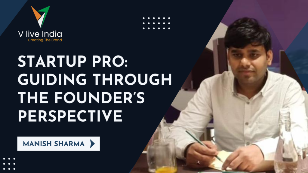 Startup Pro- Guiding Through the Vlive India Founder’s Perspective